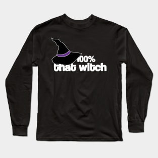 100% that witch Long Sleeve T-Shirt